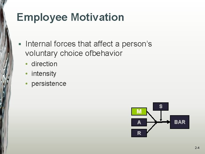 Employee Motivation § Internal forces that affect a person’s voluntary choice ofbehavior • direction