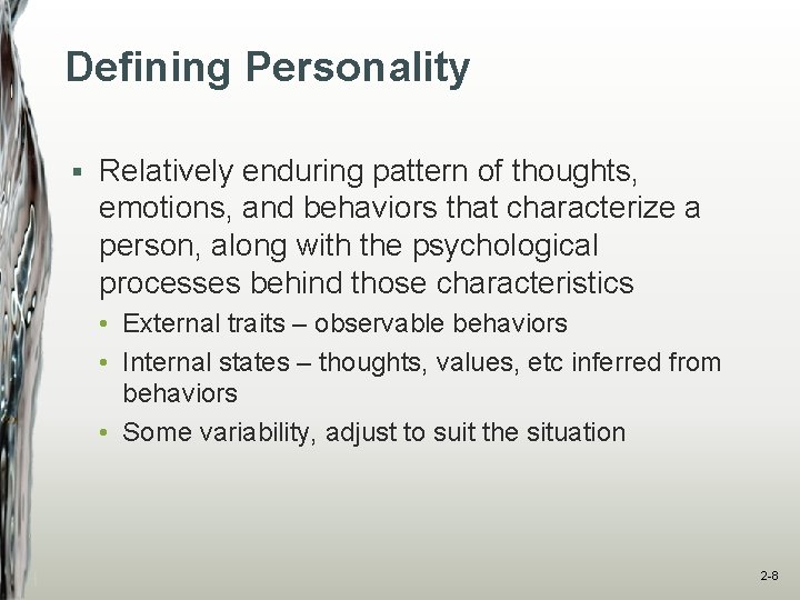 Defining Personality § Relatively enduring pattern of thoughts, emotions, and behaviors that characterize a