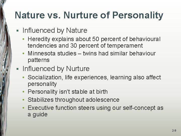Nature vs. Nurture of Personality § Influenced by Nature • Heredity explains about 50