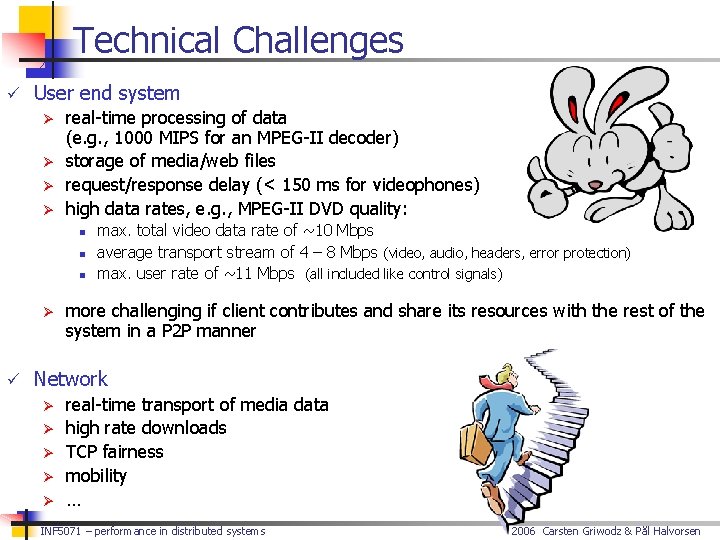 Technical Challenges ü User end system Ø real-time processing of data (e. g. ,