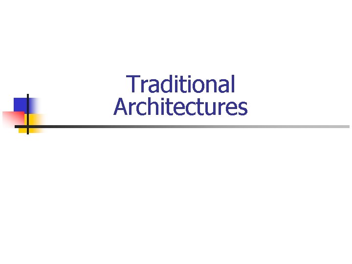 Traditional Architectures 