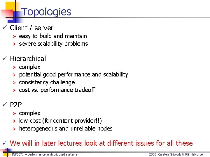 Topologies ü Client / server Ø easy to build and maintain Ø severe scalability