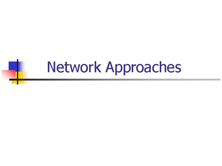 Network Approaches 