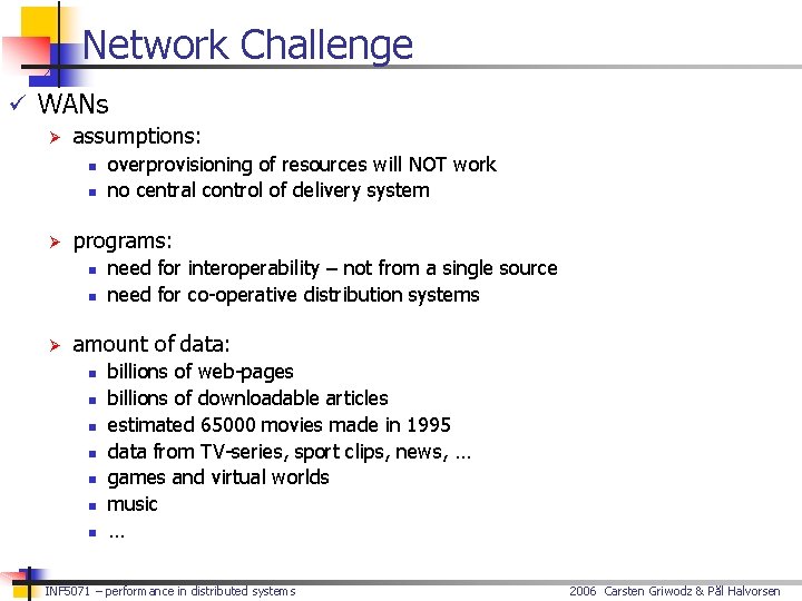 Network Challenge ü WANs Ø assumptions: n n Ø programs: n n Ø overprovisioning