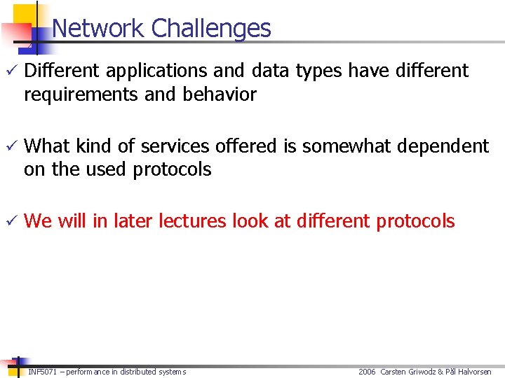 Network Challenges ü Different applications and data types have different requirements and behavior ü