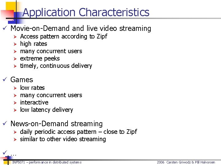 Application Characteristics ü Movie-on-Demand live video streaming Ø Access pattern according to Zipf Ø