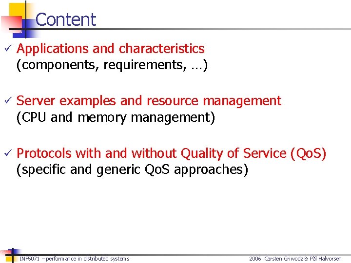 Content ü Applications and characteristics (components, requirements, …) ü Server examples and resource management