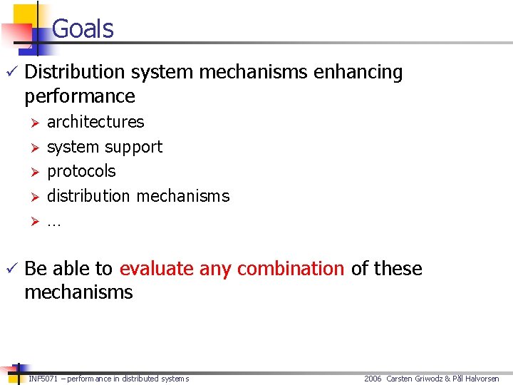 Goals ü Distribution system mechanisms enhancing performance Ø Ø Ø architectures system support protocols