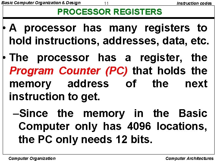 Basic Computer Organization & Design 11 Instruction codes PROCESSOR REGISTERS • A processor has