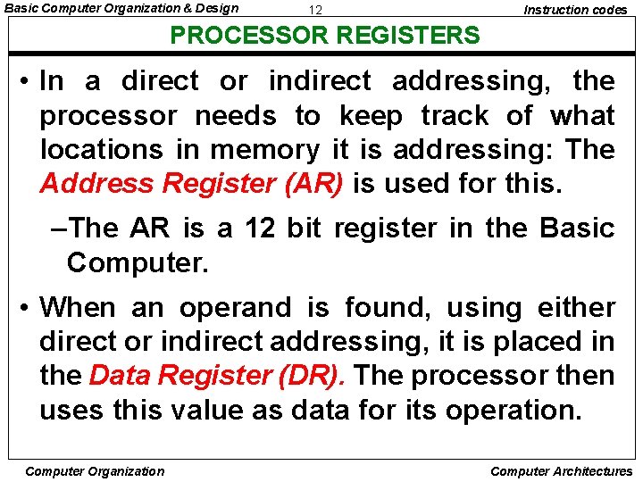 Basic Computer Organization & Design 12 Instruction codes PROCESSOR REGISTERS • In a direct
