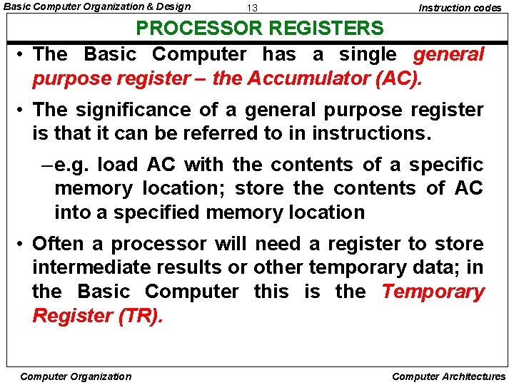 Basic Computer Organization & Design 13 Instruction codes PROCESSOR REGISTERS • The Basic Computer