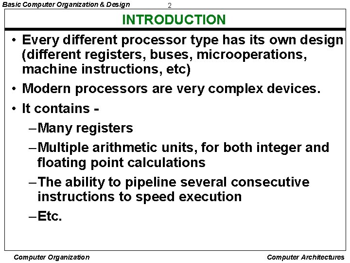 Basic Computer Organization & Design 2 INTRODUCTION • Every different processor type has its