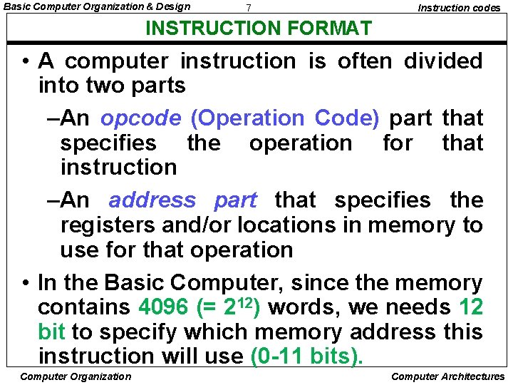 Basic Computer Organization & Design 7 Instruction codes INSTRUCTION FORMAT • A computer instruction