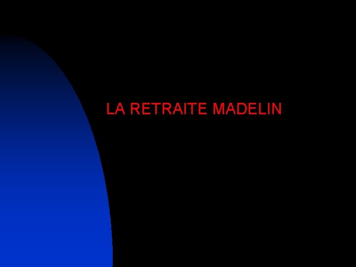 LA RETRAITE MADELIN 