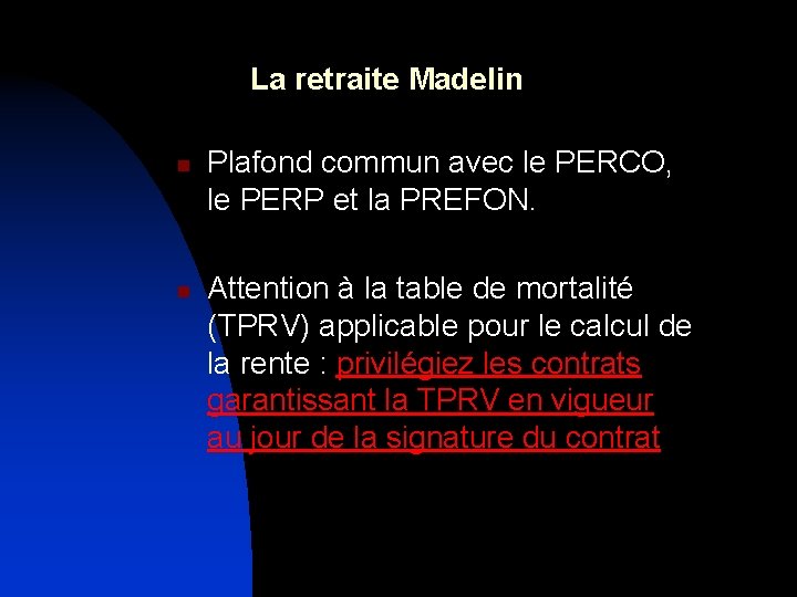 La retraite Madelin n n Plafond commun avec le PERCO, le PERP et la