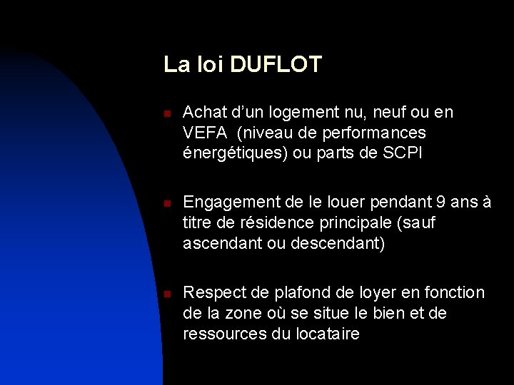 La loi DUFLOT n n n Achat d’un logement nu, neuf ou en VEFA