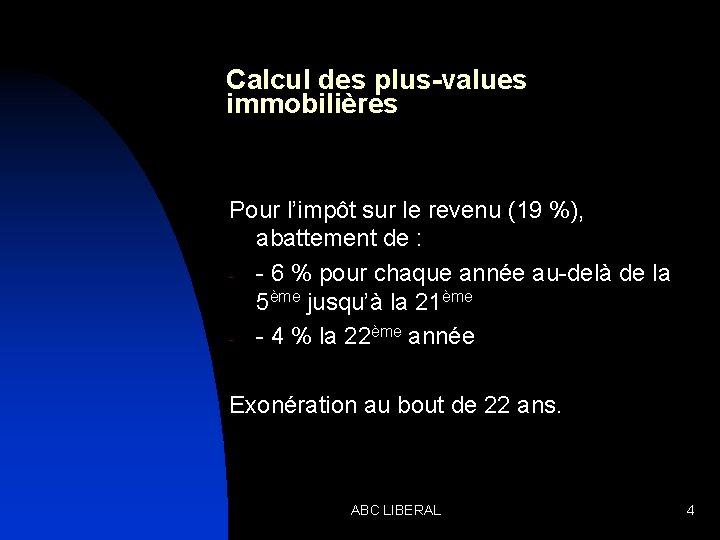 Calcul des plus-values immobilières Pour l’impôt sur le revenu (19 %), abattement de :