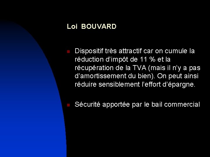 Loi BOUVARD n n Dispositif très attractif car on cumule la réduction d’impôt de