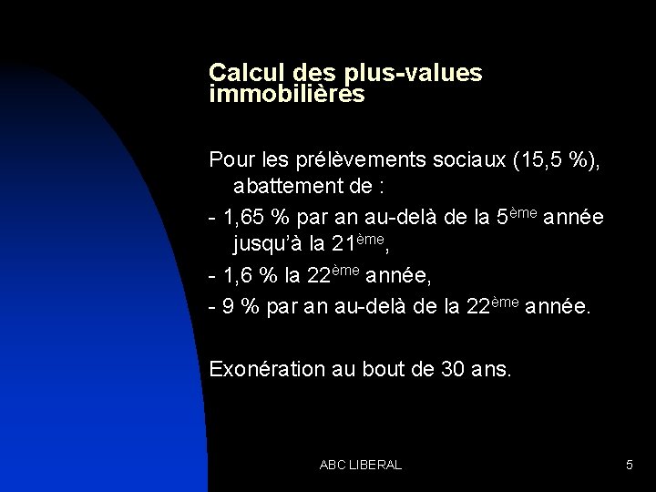 Calcul des plus-values immobilières Pour les prélèvements sociaux (15, 5 %), abattement de :