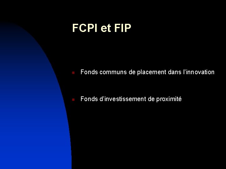 FCPI et FIP n Fonds communs de placement dans l’innovation n Fonds d’investissement de