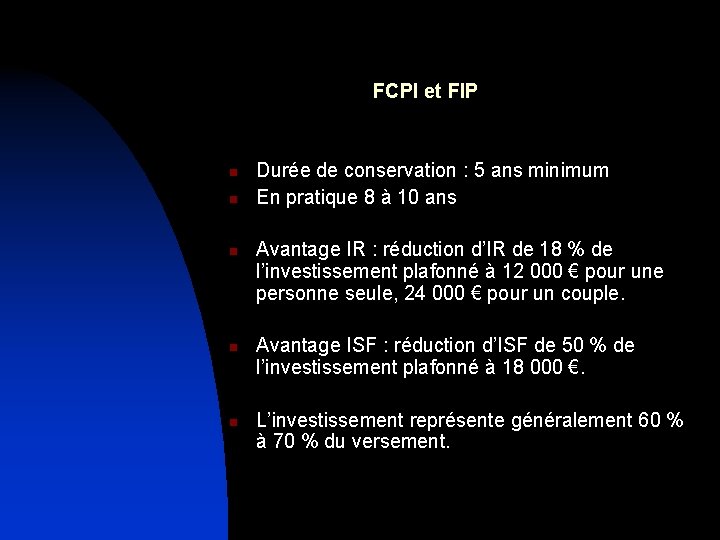 FCPI et FIP n n n Durée de conservation : 5 ans minimum En