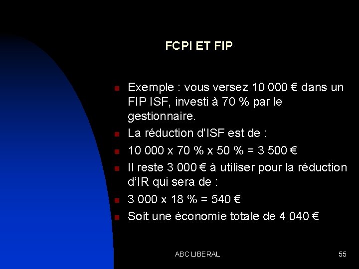 FCPI ET FIP n n n Exemple : vous versez 10 000 € dans