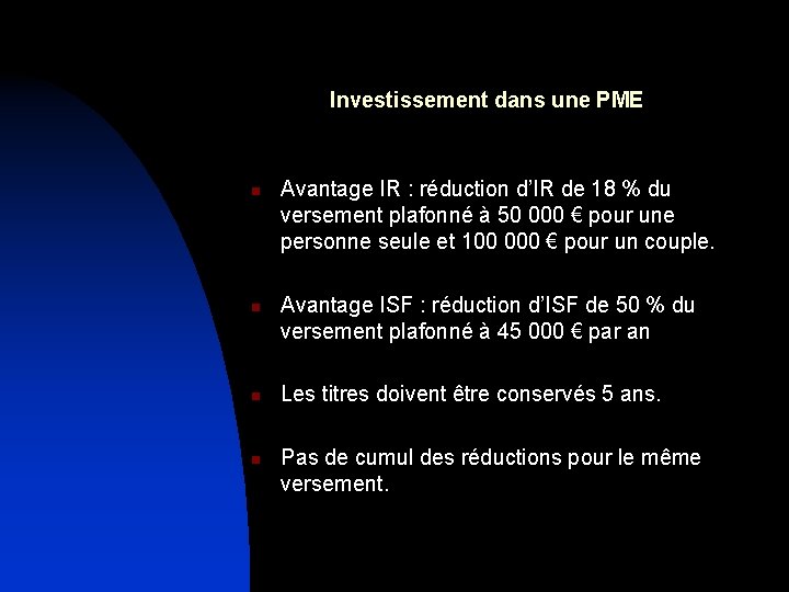 Investissement dans une PME n n Avantage IR : réduction d’IR de 18 %
