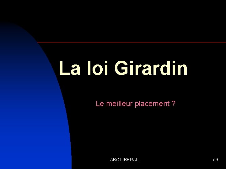 La loi Girardin Le meilleur placement ? ABC LIBERAL 59 