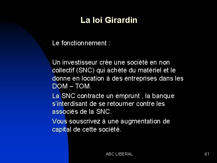 La loi Girardin - - Le fonctionnement : Un investisseur crée une société en