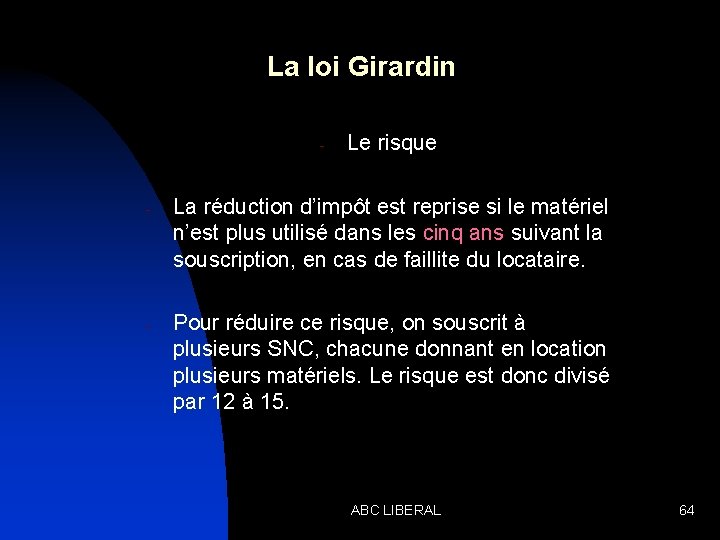 La loi Girardin - - - Le risque La réduction d’impôt est reprise si