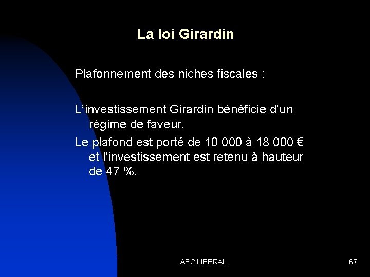 La loi Girardin Plafonnement des niches fiscales : L’investissement Girardin bénéficie d’un régime de