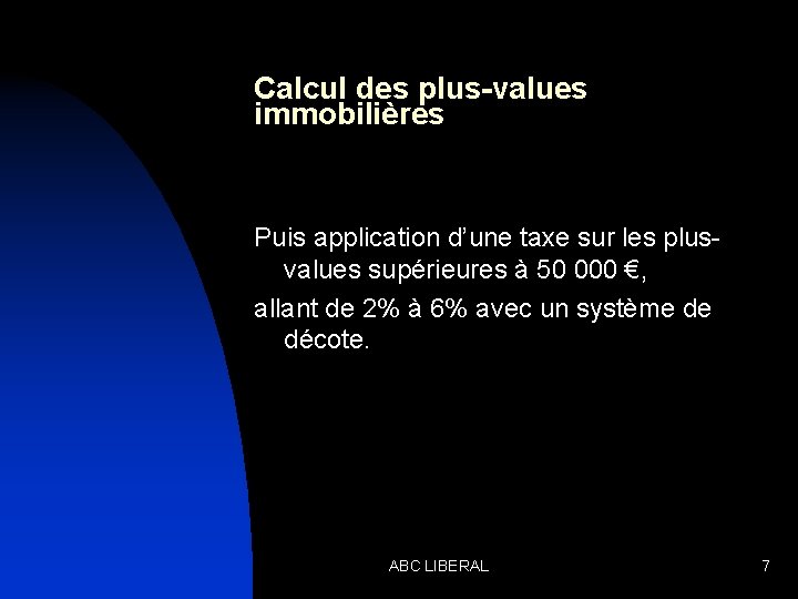 Calcul des plus-values immobilières Puis application d’une taxe sur les plusvalues supérieures à 50