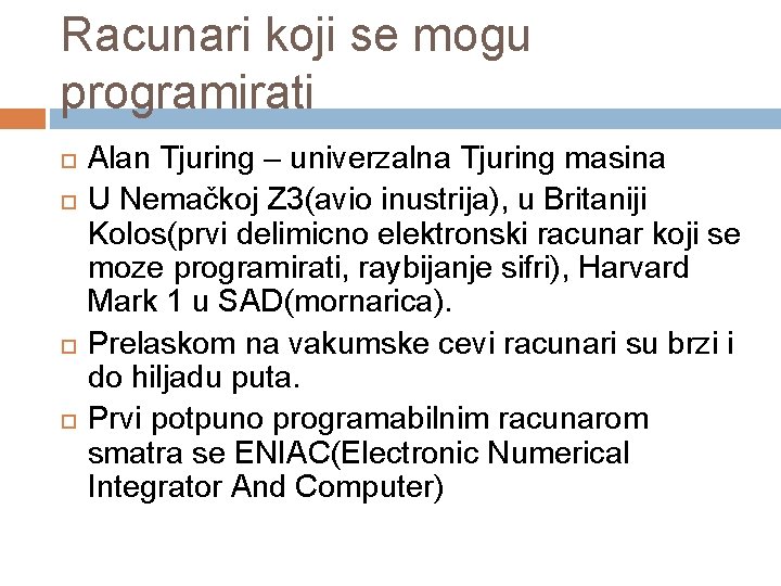 Racunari koji se mogu programirati Alan Tjuring – univerzalna Tjuring masina U Nemačkoj Z