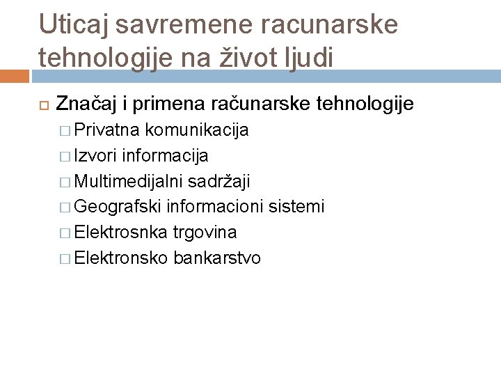 Uticaj savremene racunarske tehnologije na život ljudi Značaj i primena računarske tehnologije � Privatna