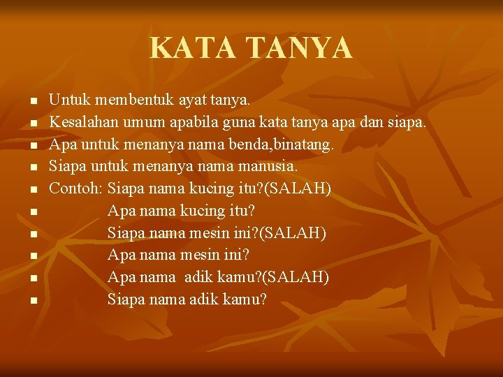 KATA TANYA n n n n n Untuk membentuk ayat tanya. Kesalahan umum apabila