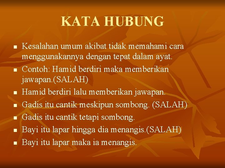 KATA HUBUNG n n n n Kesalahan umum akibat tidak memahami cara menggunakannya dengan