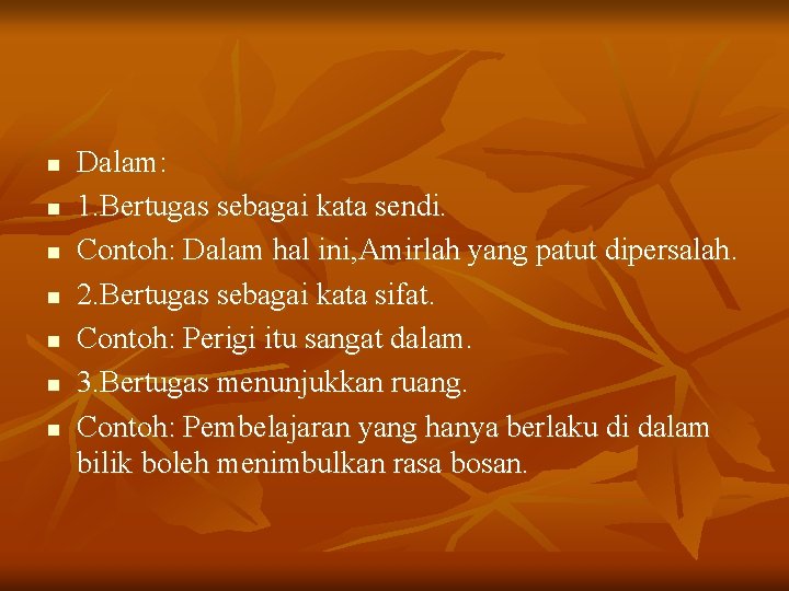 n n n n Dalam: 1. Bertugas sebagai kata sendi. Contoh: Dalam hal ini,