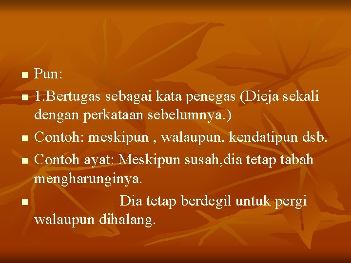 n n n Pun: 1. Bertugas sebagai kata penegas (Dieja sekali dengan perkataan sebelumnya.