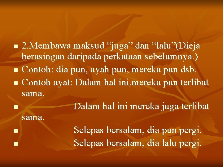 n n n 2. Membawa maksud “juga” dan “lalu”(Dieja berasingan daripada perkataan sebelumnya. )