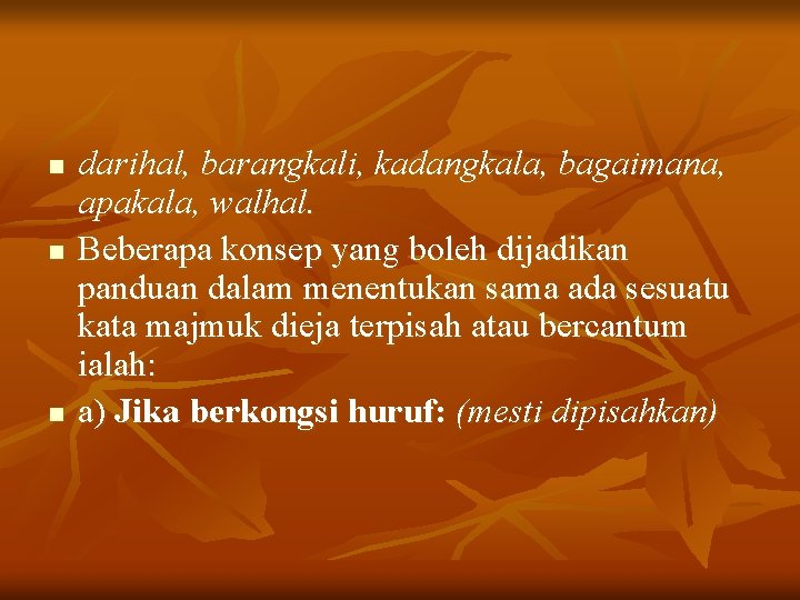 n n n darihal, barangkali, kadangkala, bagaimana, apakala, walhal. Beberapa konsep yang boleh dijadikan