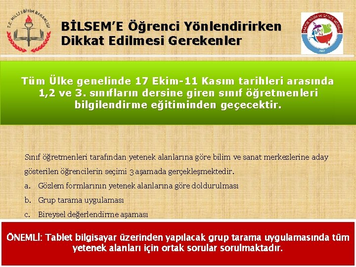 BİLSEM’E Öğrenci Yönlendirirken Dikkat Edilmesi Gerekenler Tüm Ülke genelinde 17 Ekim-11 Kasım tarihleri arasında