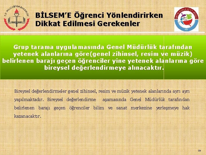 BİLSEM’E Öğrenci Yönlendirirken Dikkat Edilmesi Gerekenler Grup tarama uygulamasında Genel Müdürlük tarafından yetenek alanlarına