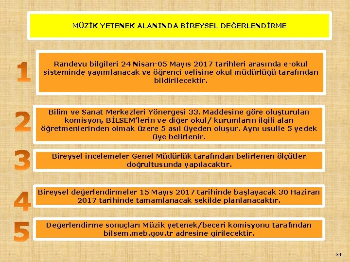 MÜZİK YETENEK ALANINDA BİREYSEL DEĞERLENDİRME Randevu bilgileri 24 Nisan-05 Mayıs 2017 tarihleri arasında e-okul