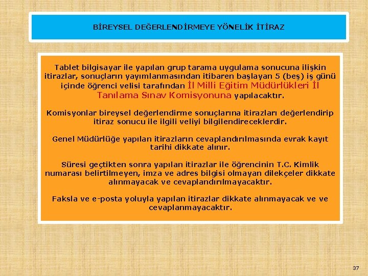 BİREYSEL DEĞERLENDİRMEYE YÖNELİK İTİRAZ Tablet bilgisayar ile yapılan grup tarama uygulama sonucuna ilişkin itirazlar,