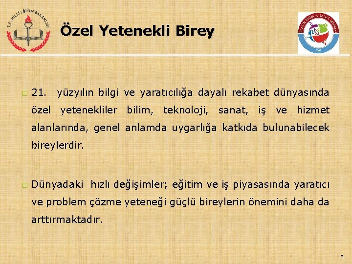 Özel Yetenekli Birey � 21. yüzyılın bilgi ve yaratıcılığa dayalı rekabet dünyasında özel yetenekliler