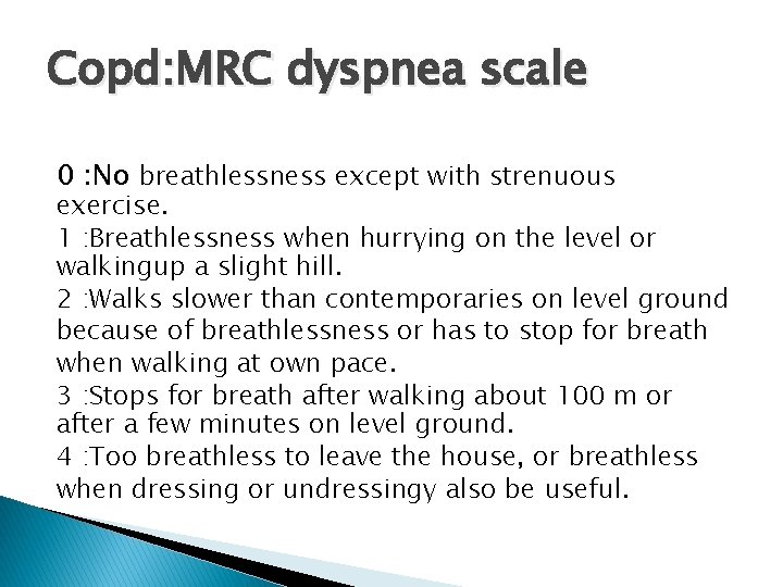 Copd: MRC dyspnea scale 0 : No breathlessness except with strenuous exercise. 1 : Copd: MRC dyspnea scale 0 : No breathlessness except with strenuous exercise. 1 :