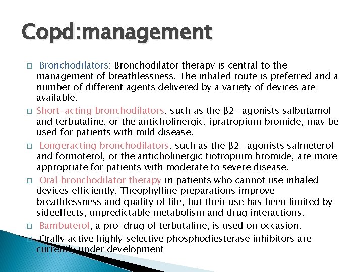 Copd: management � � � Bronchodilators: Bronchodilator therapy is central to the management of Copd: management � � � Bronchodilators: Bronchodilator therapy is central to the management of
