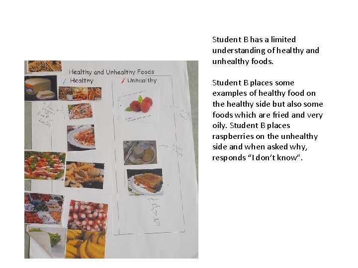 Student B has a limited understanding of healthy and unhealthy foods. Student B places