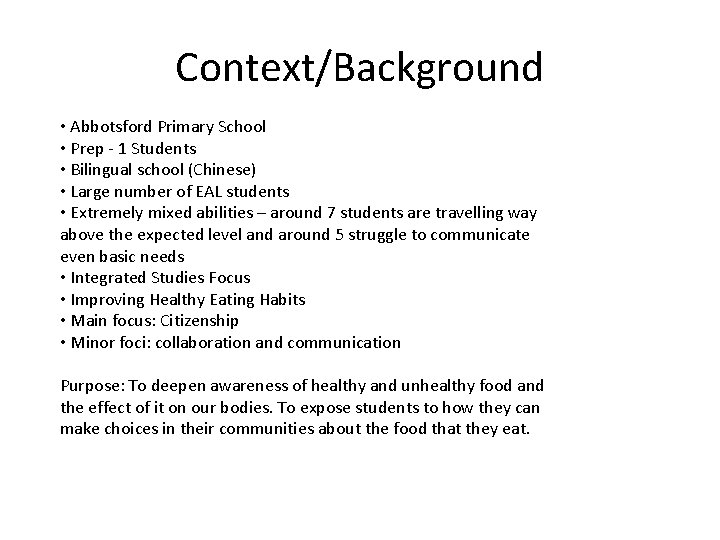 Context/Background • Abbotsford Primary School • Prep - 1 Students • Bilingual school (Chinese)