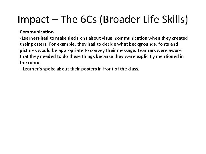 Impact – The 6 Cs (Broader Life Skills) Communication -Learners had to make decisions